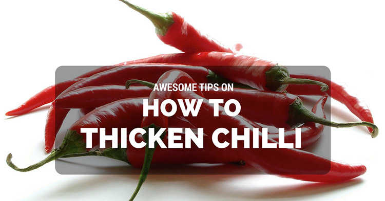 Awesome Tips On How To Thicken Chilli