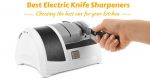 2018 Top 5 Picks For Best Electric Knife Sharpeners
