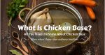 What Is Chicken Base? All You Need To Know About Chicken Base