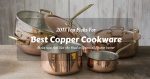 Best Copper Cookware 2020: Top Editor’s Picks & Reviews
