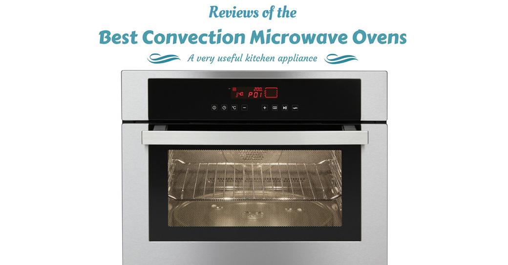 Best Convection Microwave Ovens 2020 Reviews Top 5 Editor S Picks