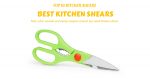 2019 BEST KITCHEN SHEARS REVIEWS – TOP 10 KITCHEN SHEARS