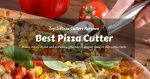 Best Pizza Cutter 2020: Top Pizza Slicer, Wheel and Cutter Reviews