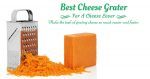 The Best Cheese Grater 2019 For A Cheese Lover