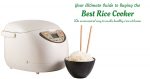 Your Ultimate Guide to Buying the Best Rice Cooker