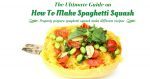 The Ultimate Guide on Cooking Spaghetti Squash: For Beginners (And 10 Best Spaghetti Squash Recipes) How to cook spaghetti squash