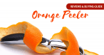 Top 5 Best Orange Peeler Reviews 2020: And Other Citrus Fruit Peelers Best Orange Peeler