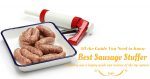 Top 5 Best Sausage Stuffer Reviews 2020: Make Your Own Sausages