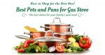 Best Pots and Pans for Gas Stove 2019: Top 5 Cookware Sets & Reviews