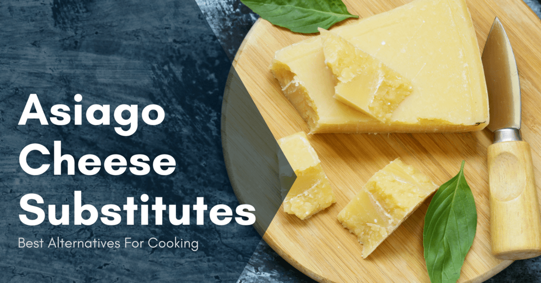 Asiago Cheese Substitutes