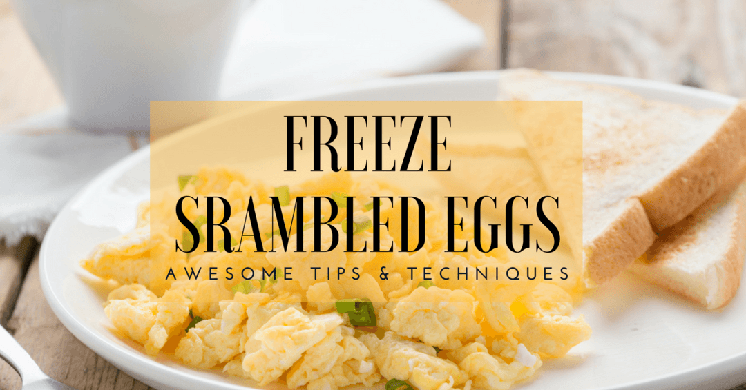 Can You Freeze Scrambled Eggs- Awesome Tips & Techniques