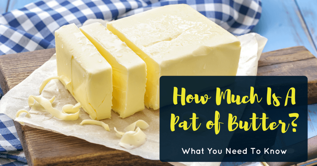 How Much Is A Pat of Butter