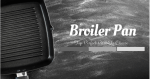 Best Broiler Pan 2020: Editor’s Top 5 Picks & Reviews best broiler pan