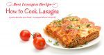 How to Cook Lasagna for Beginners – Best Lasagna Recipe