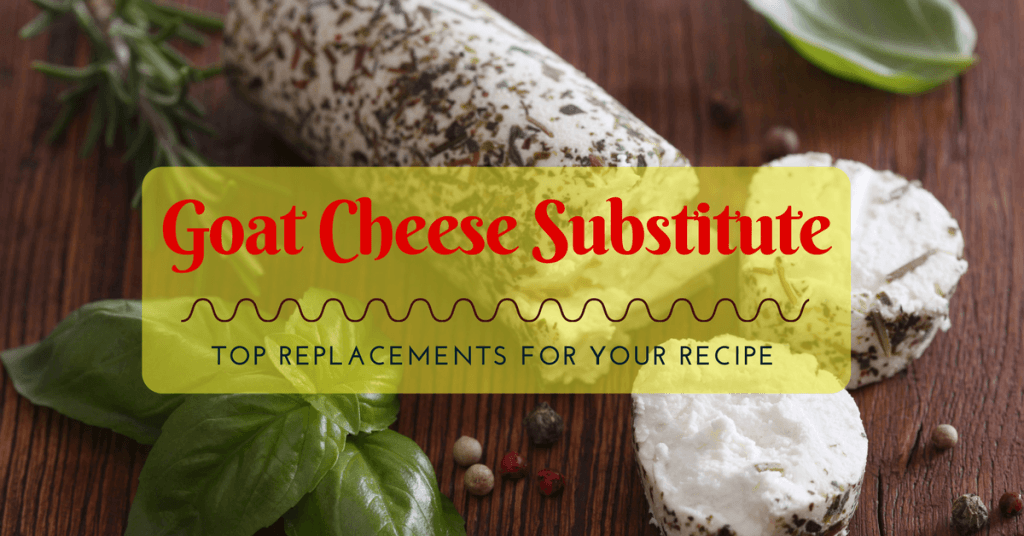 Goat Cheese Substitute Top Replacements For Your Recipe