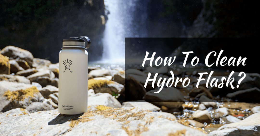 How To Clean Hydro Flask