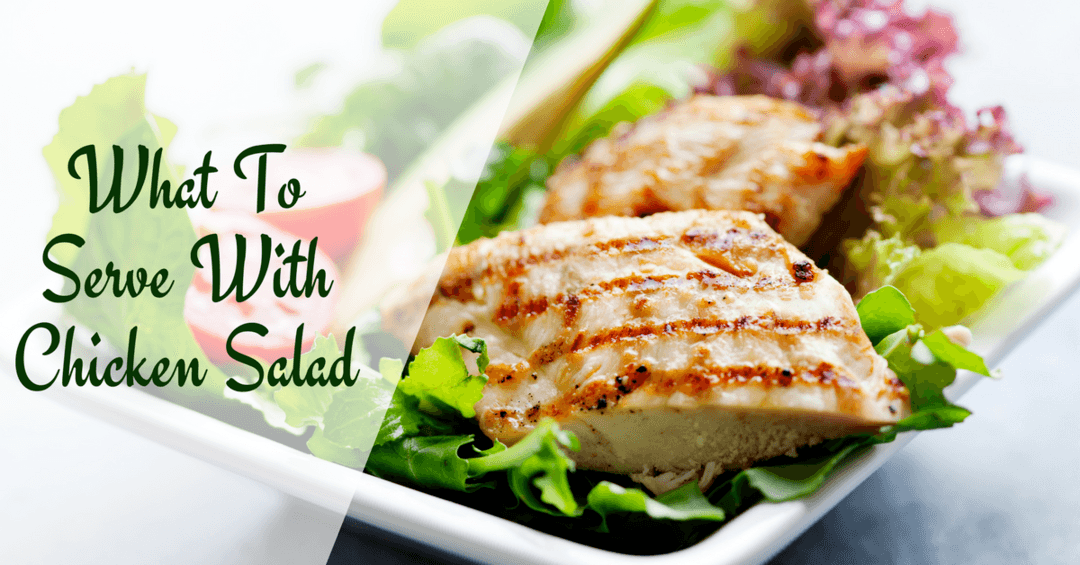 What To Serve With Chicken Salad