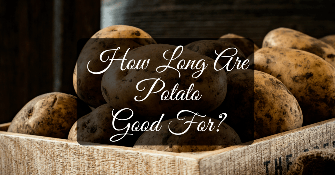 how long are potato good for